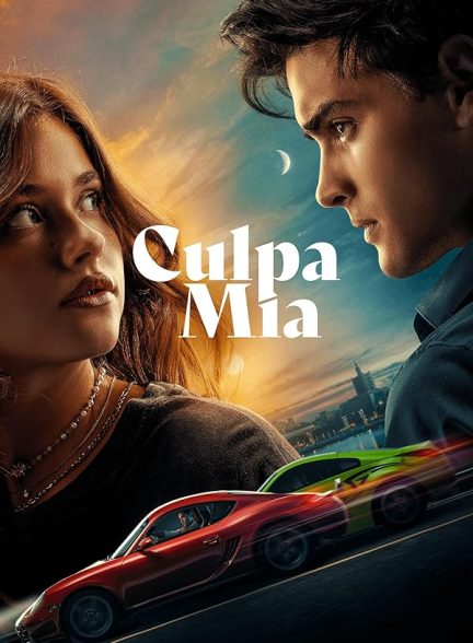 دانلود فیلم تقصیر منه Culpa mía – My Fault 2023