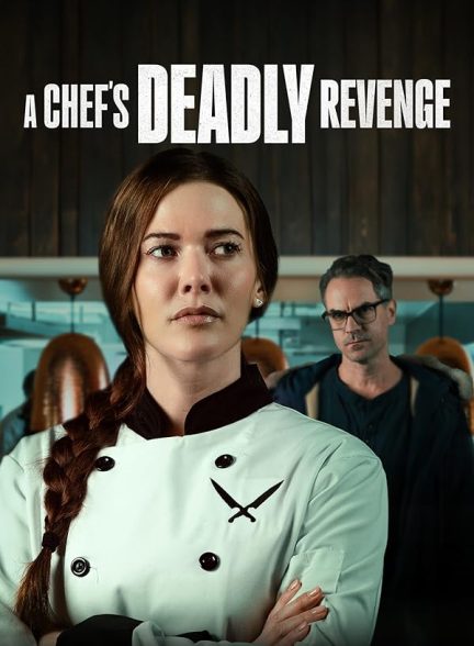 دانلود فیلم A Chefs Deadly Revenge 2024 انتقام مرگبار یک سرآشپز با دوبله فارسی